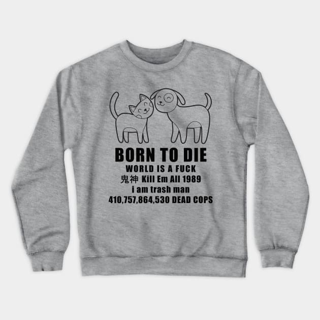 410,757,864,530 Dead Cops Crewneck Sweatshirt by lilmousepunk